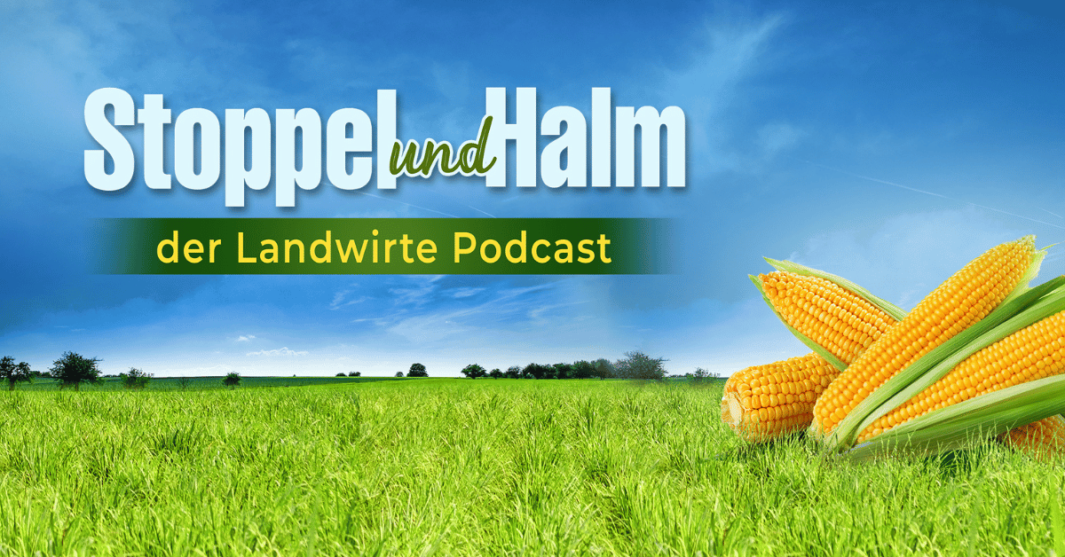 Stoppel & Halm - der Landwirte Podcast